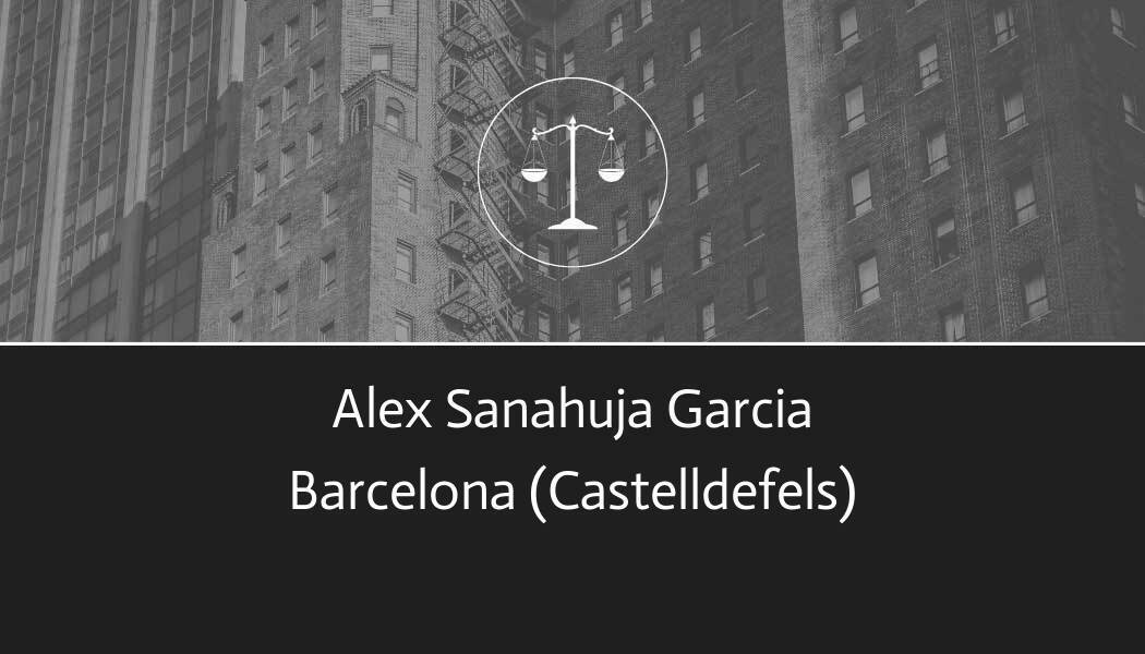 abogado Alex Sanahuja Garcia en Castelldefels