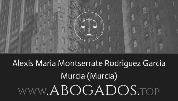 abogado Alexis Maria Montserrate Rodriguez Garcia en Murcia