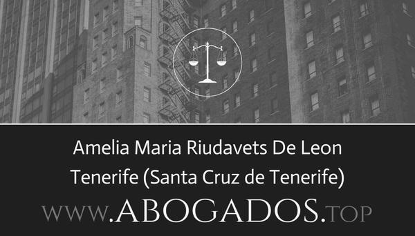 abogado Amelia Maria Riudavets De Leon en Santa Cruz de Tenerife