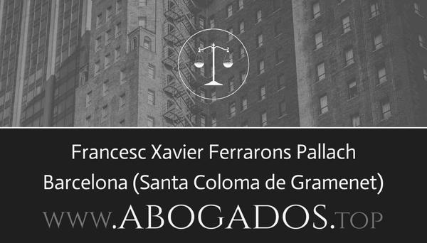 abogado Francesc Xavier Ferrarons Pallach en Santa Coloma de Gramenet