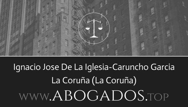 abogado Ignacio Jose De La Iglesia-Caruncho Garcia en La Coruña