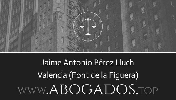 abogado Jaime Antonio Pérez Lluch en Font de la Figuera