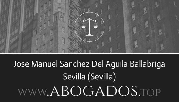 abogado Jose Manuel Sanchez Del Aguila Ballabriga en Sevilla