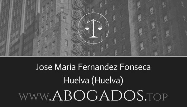 abogado Jose Maria Fernandez Fonseca en Huelva