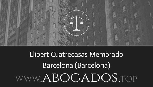 abogado Llibert Cuatrecasas Membrado en Barcelona