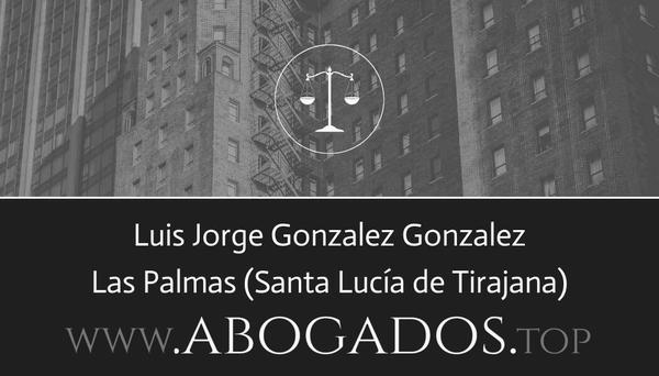 abogado Luis Jorge Gonzalez Gonzalez en Santa Lucía de Tirajana