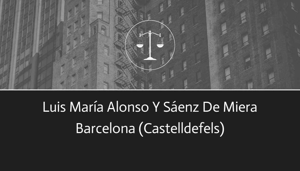 abogado Luis María Alonso Y Sáenz De Miera en Castelldefels
