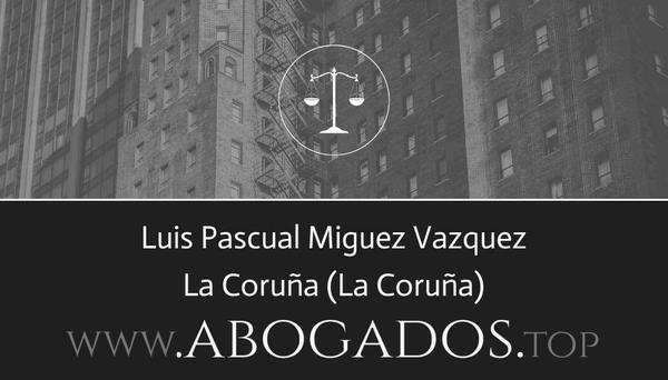 abogado Luis Pascual Miguez Vazquez en La Coruña