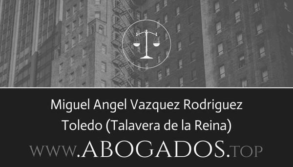 abogado Miguel Angel Vazquez Rodriguez en Talavera de la Reina