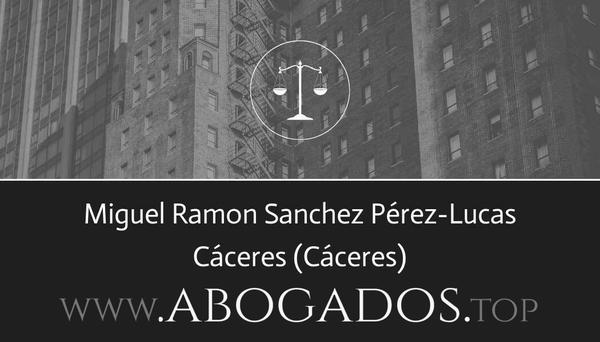 abogado Miguel Ramon Sanchez Pérez-Lucas en Cáceres