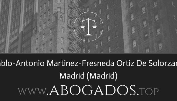 abogado Pablo-Antonio Martinez-Fresneda Ortiz De Solorzano en Madrid