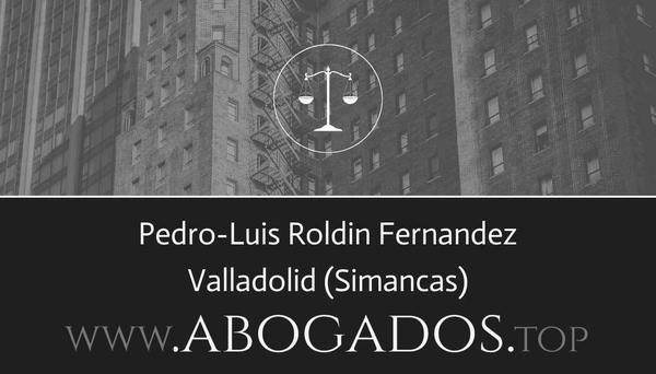 abogado Pedro-Luis Roldin Fernandez en Simancas