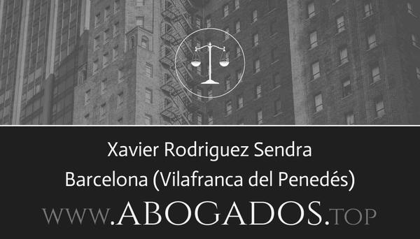 abogado Xavier Rodriguez Sendra en Vilafranca del Penedés